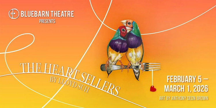 Two vibrantly colored birds perch on a fork against a warm orange gradient background, with swirling white lines. The text reads "Bluebarn Theatre presents The Heart Sellers by Lloyd Suh," and the dates "February 5 – March 1, 2026." Art is credited to Anthony Deon Brown.